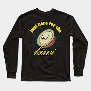 Just Here For The Kiwi Long Sleeve T-Shirt